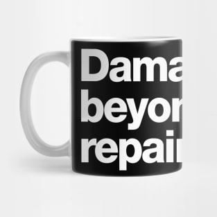 Damaged beyond repair. Mug